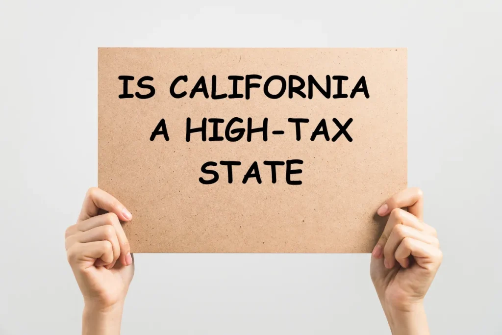 A person holding a sign that reads, "Is California a High-Tax State?"