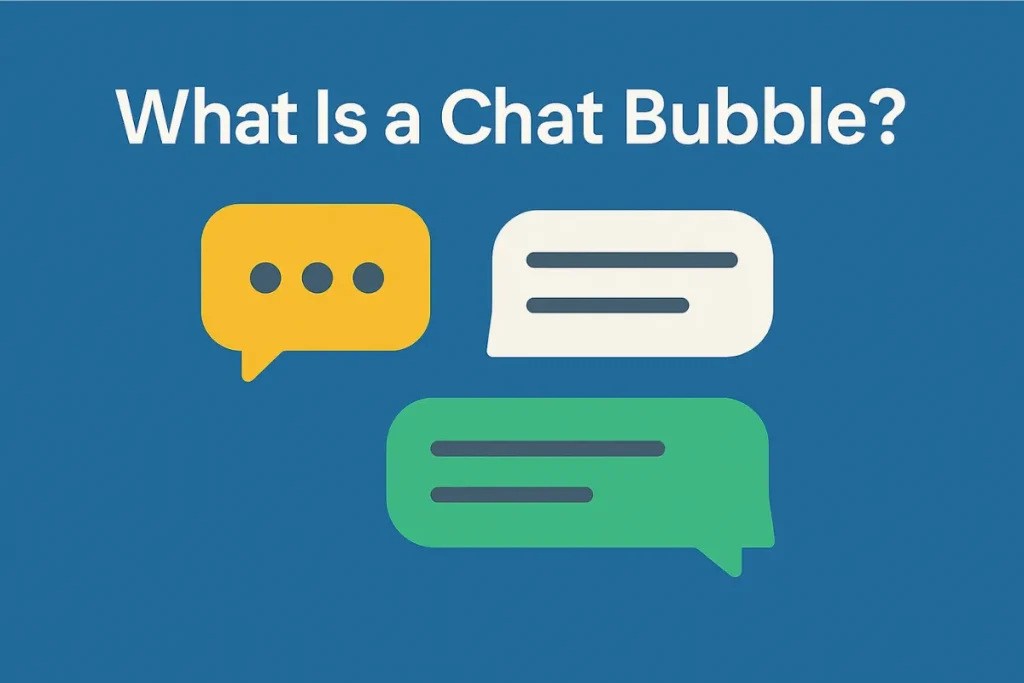 What is the definition of Chat Bubble