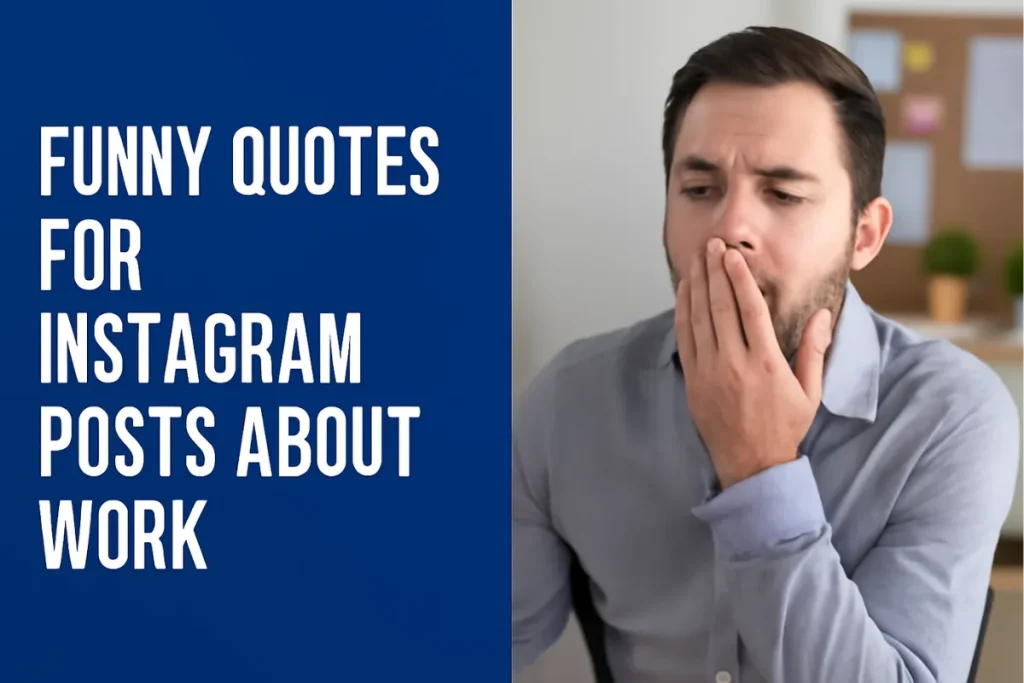 A tired man yawning in an office setting, wearing a light gray shirt, with the text 'FUNNY QUOTES FOR INSTAGRAM POSTS ABOUT WORK' overlaid in bold white letters against a blue background.