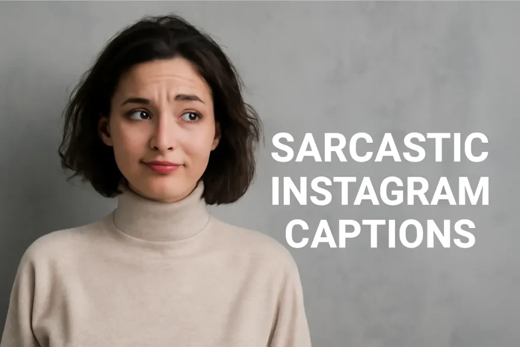 A young woman with a subtle smirk and a raised eyebrow, wearing a beige turtleneck sweater, with the text 'SARCASTIC INSTAGRAM CAPTIONS' overlaid in bold white letters against a light gray background.