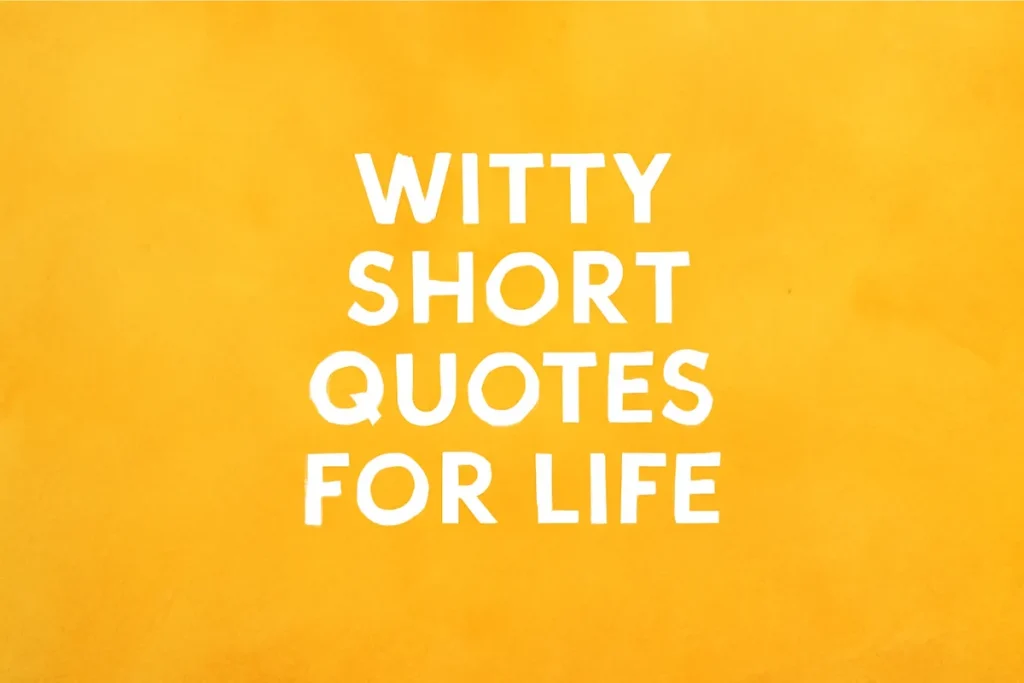 The phrase 'WITTY SHORT QUOTES FOR LIFE' in bold white letters, centrally placed on a warm yellow-orange textured background.
