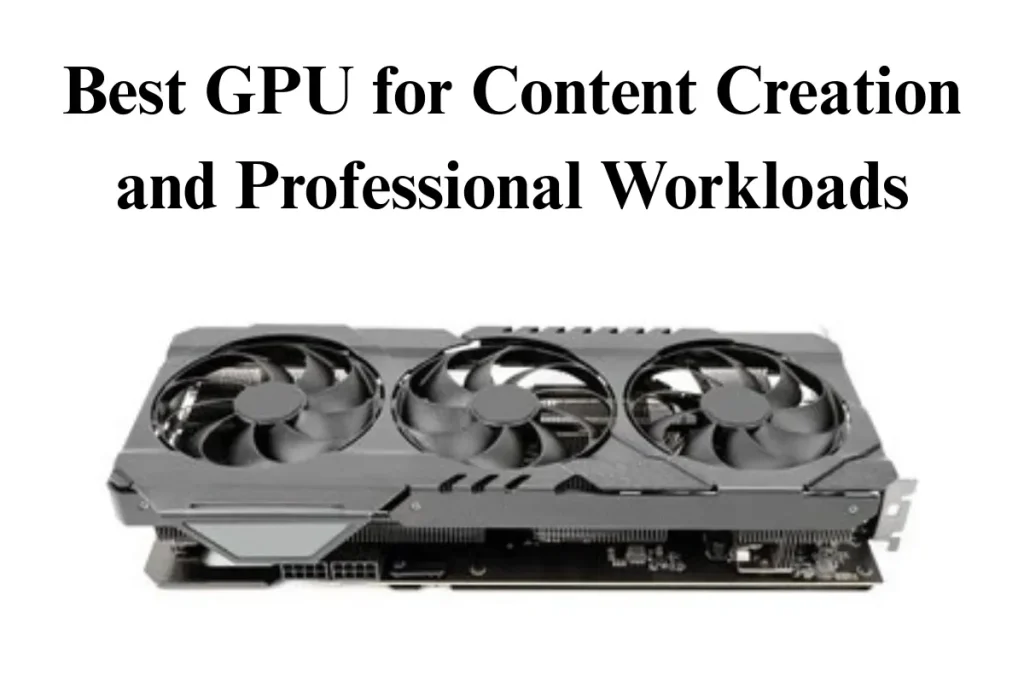 Top-rated GPU designed for content creation, video editing, and professional workloads in 2025.