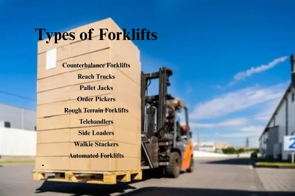 Various types of forklifts used in different industries, including counterbalance forklifts, reach trucks, pallet jacks, order pickers, rough terrain forklifts, telehandlers, and automated forklifts.